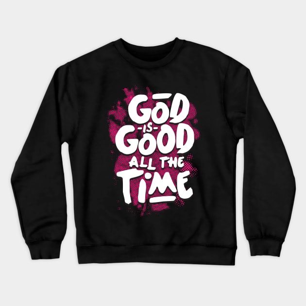 god is good all the time Crewneck Sweatshirt by societee28